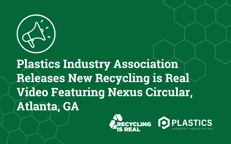 PLASTICS Releases New Recycling is Real Video Featuring Nexus Circular