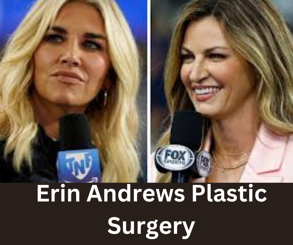 Erin Andrews Plastic Surgery Did She Really Go Under the Knife