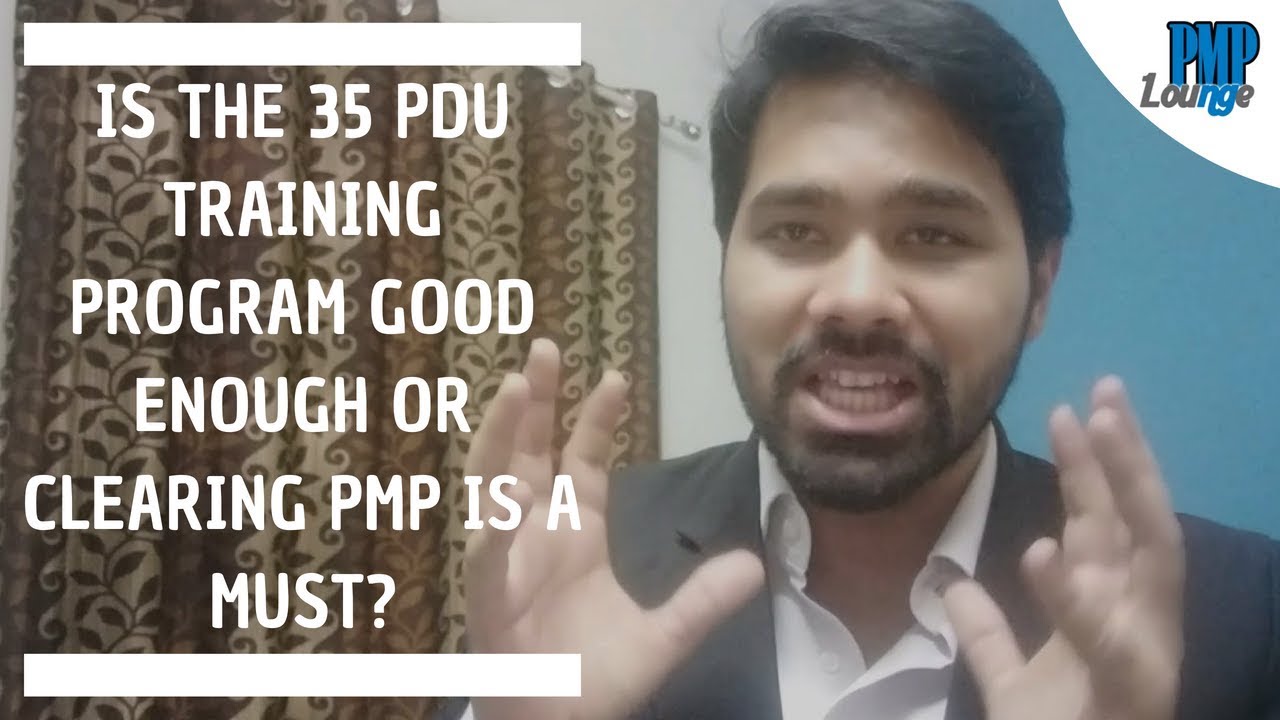 Is Attending The 35 Pdu Contact Hours Training Enough Or You Need To Clear The Pmp Exam As Well Pmc Lounge