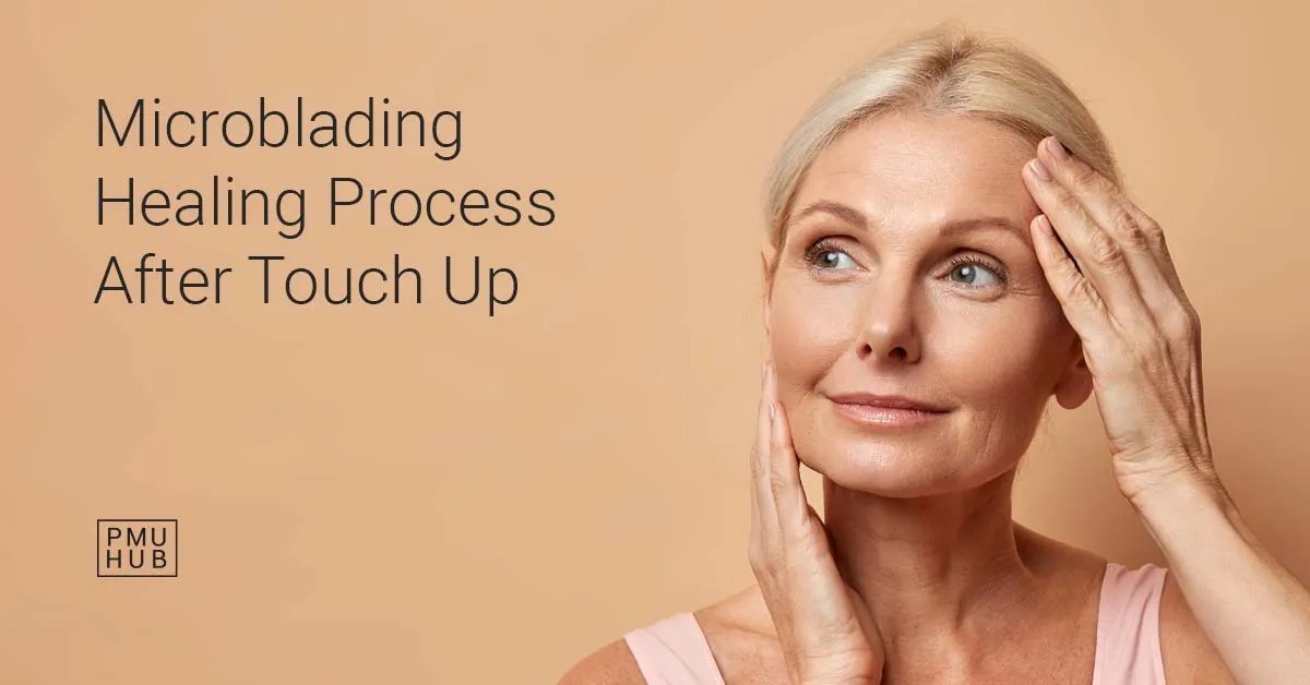 Microblading Healing Process After Touch Up What to Expect