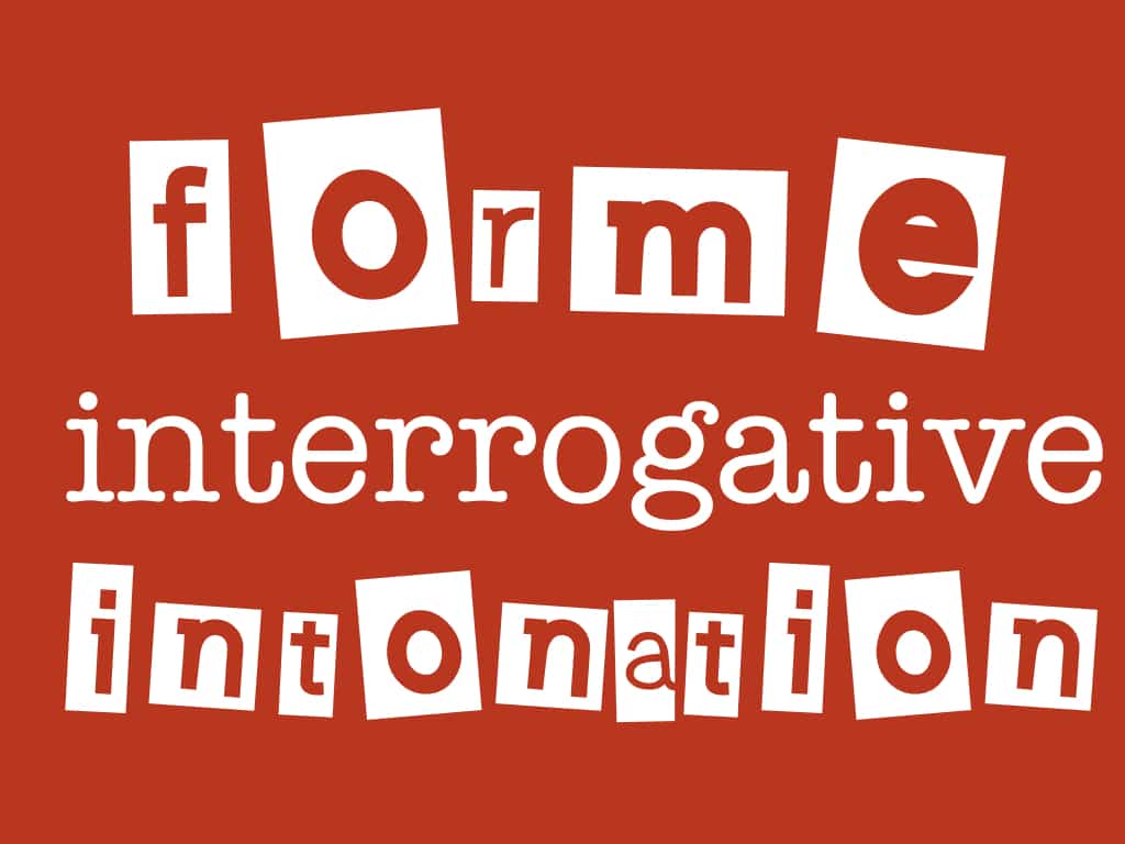 La forme interrogative et son intonation