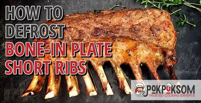 How To Defrost Bone-In Plate Short Ribs? - Pokpoksom