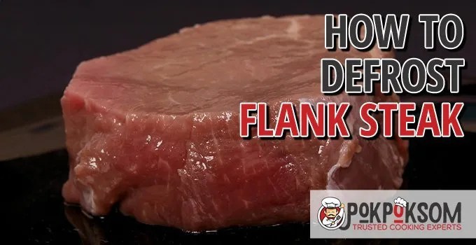 How To Defrost Flank Steak? PokPokSom