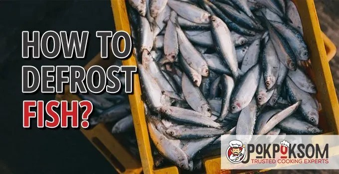 How to Defrost Fish? PokPokSom