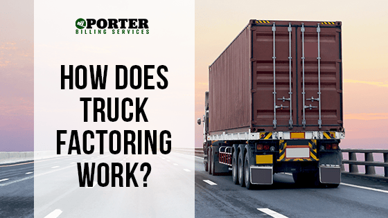 How Does Truck Factoring Work? Porter Freight Funding