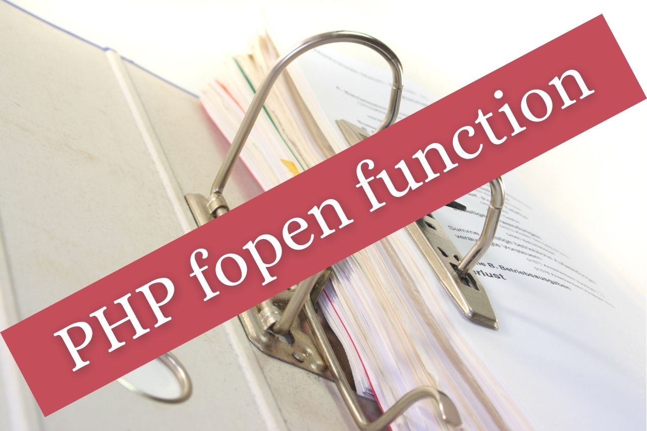 PHP Fopen Exceptional Guide of 2021 Discussing File Opening