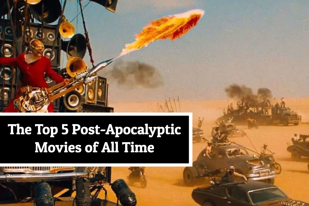The Top 5 PostApocalyptic Movies of All Time