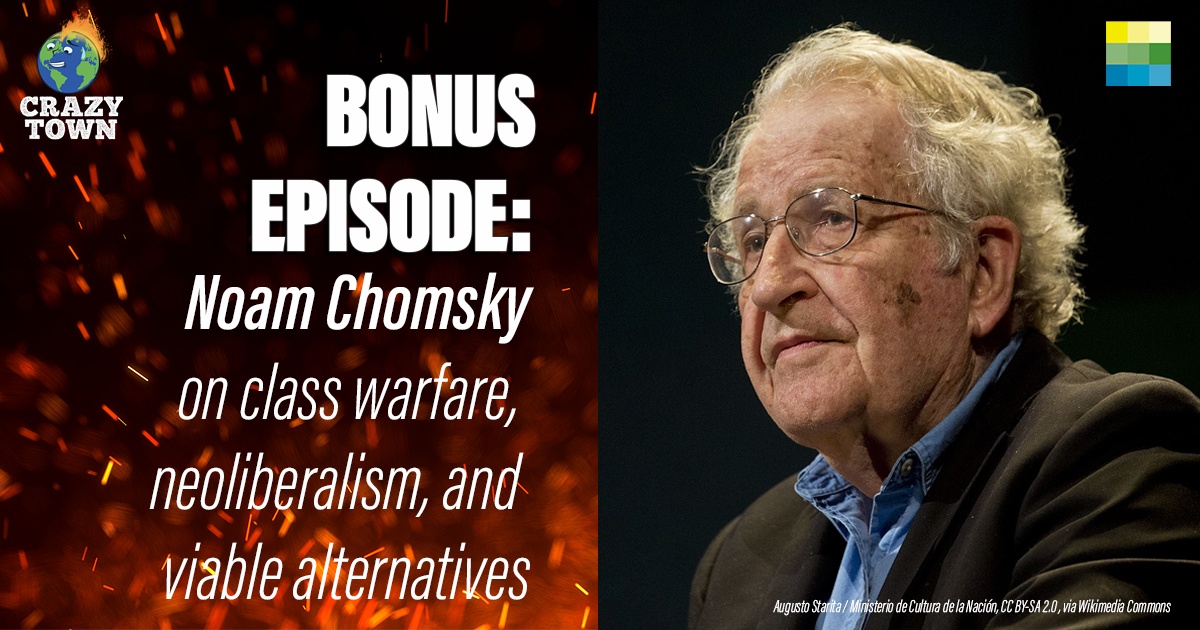 Bonus The Stench of Neoliberalism with Noam Chomsky Post Carbon Institute