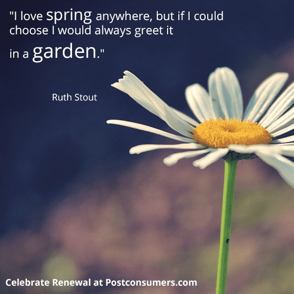 Favorite Spring Quotes Greet It in a Garden Postconsumers