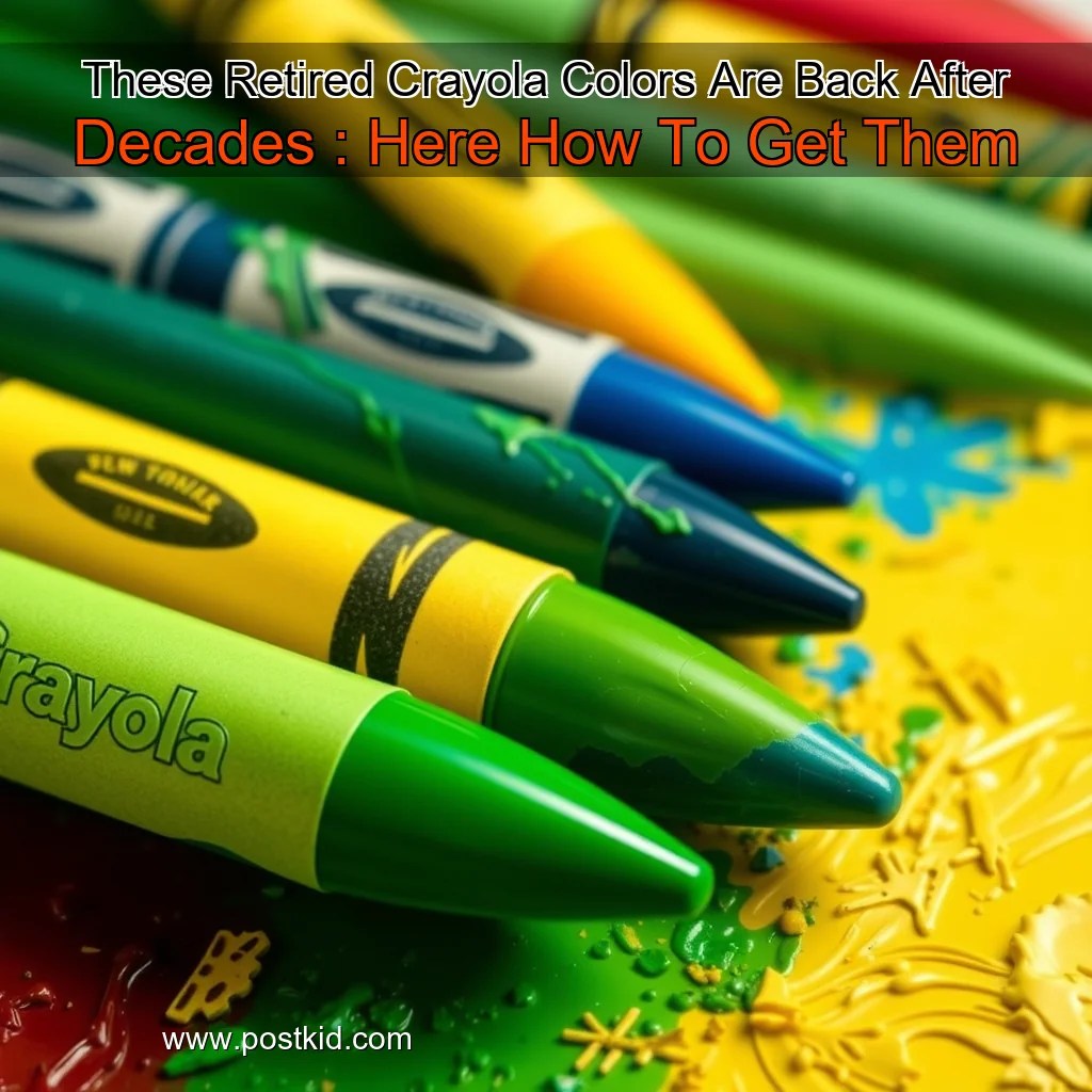 These Retired Crayola Colors Are Back After Decades Here How To Get