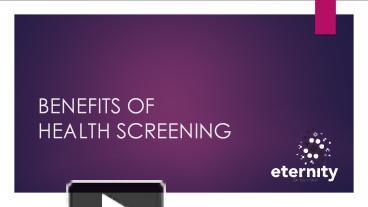 Ppt – Benefits Of Health Screening Powerpoint Presentation | Free To Download - Id: 804513-Zmvlo