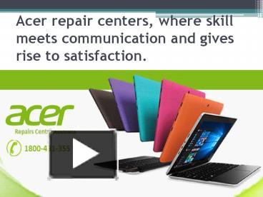 PPT – Acer repair centers, where skill meets communication and gives
