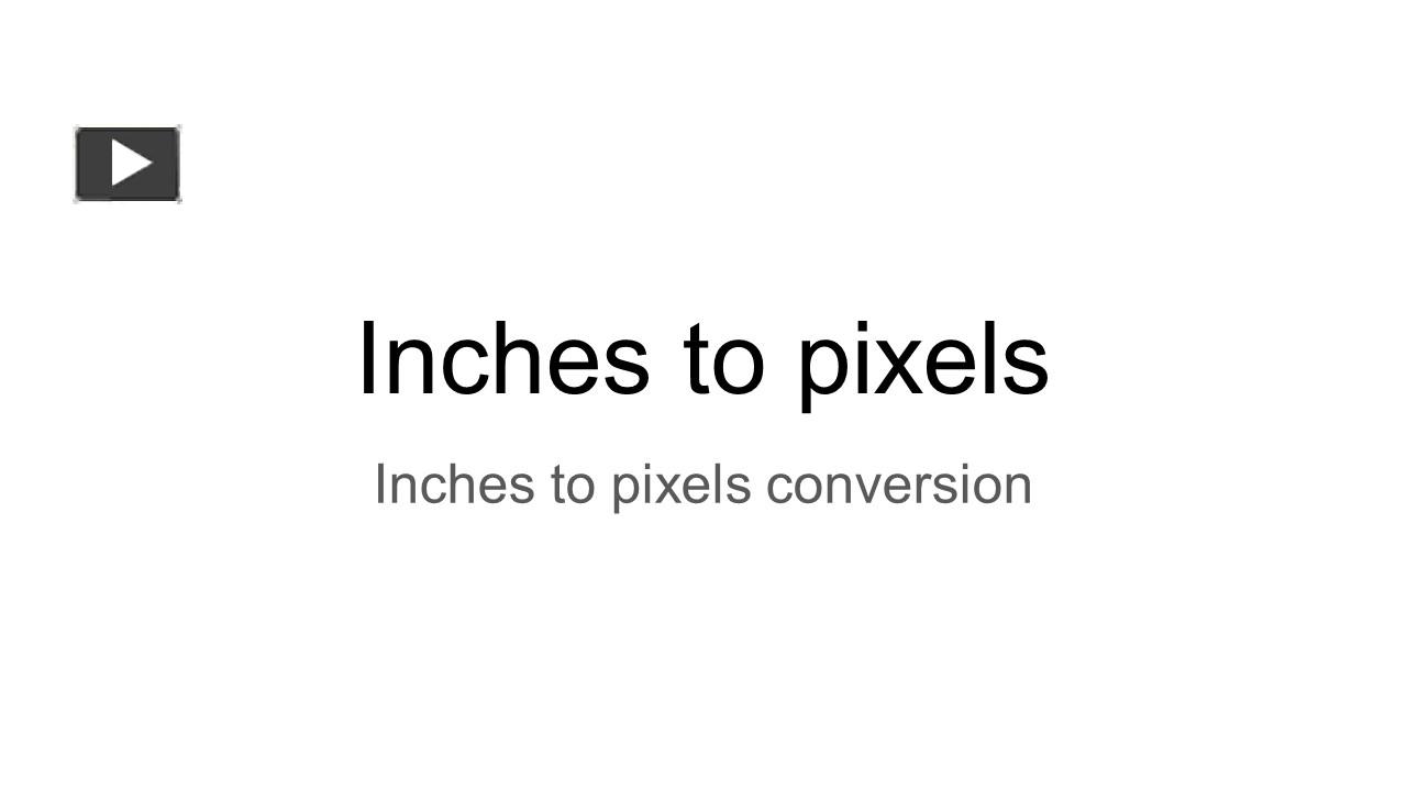 PPT Inches to pixels converter PowerPoint presentation free to