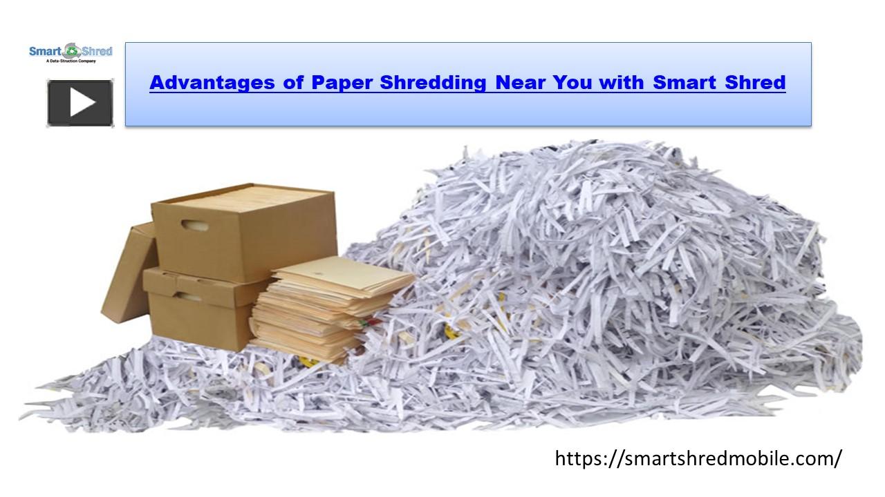 PPT Advantages of Paper Shredding Near You with Smart Shred