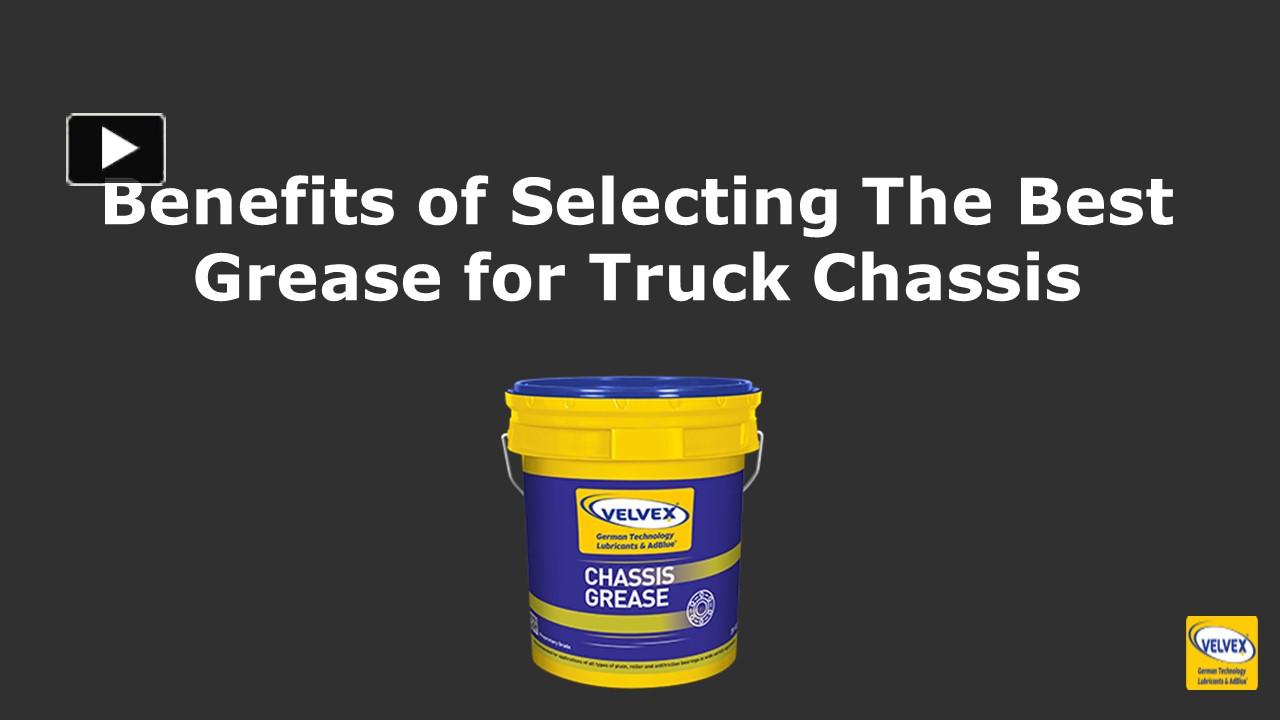 PPT Benefits of Selecting the best Grease for Truck Chassis