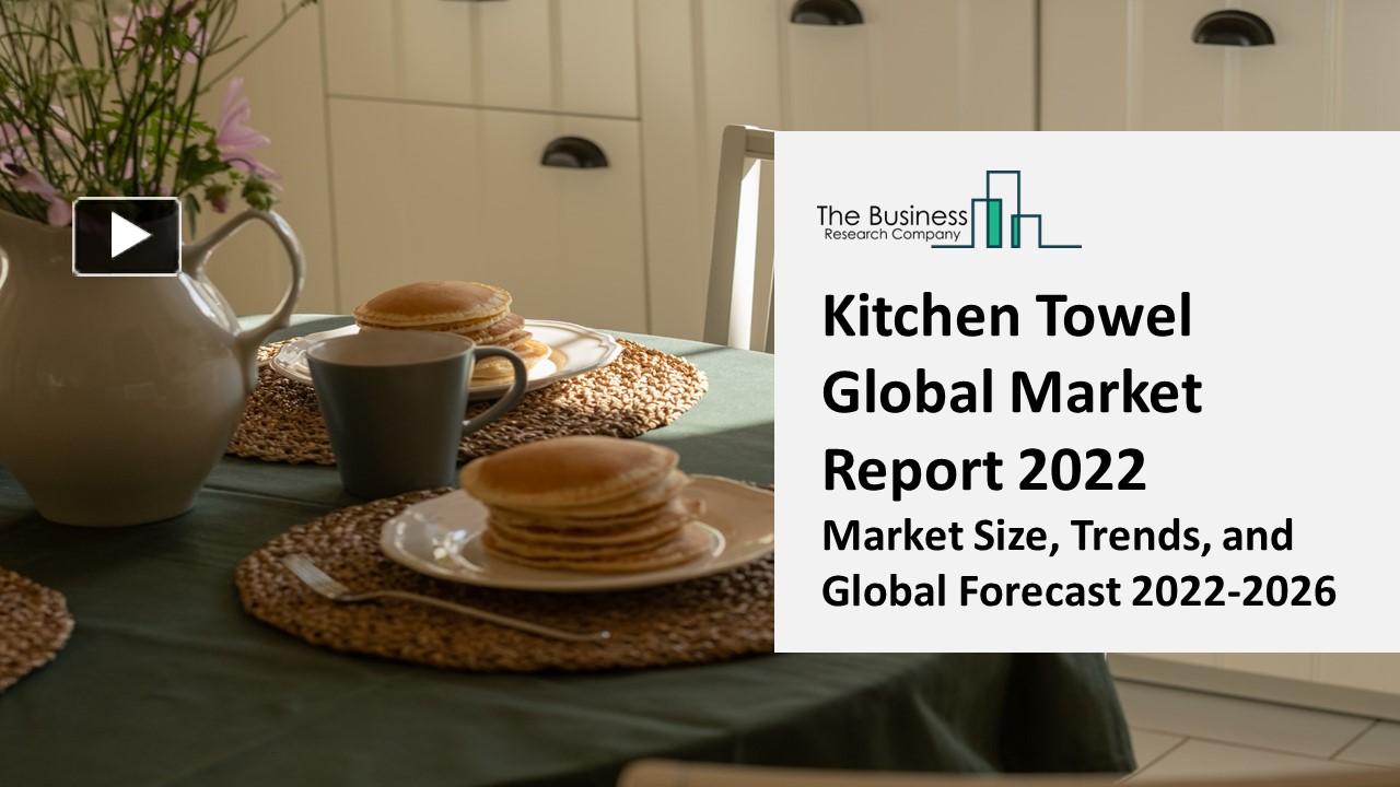 PPT Kitchen Towel Market Rapid Growth, Strategy Analysis, And