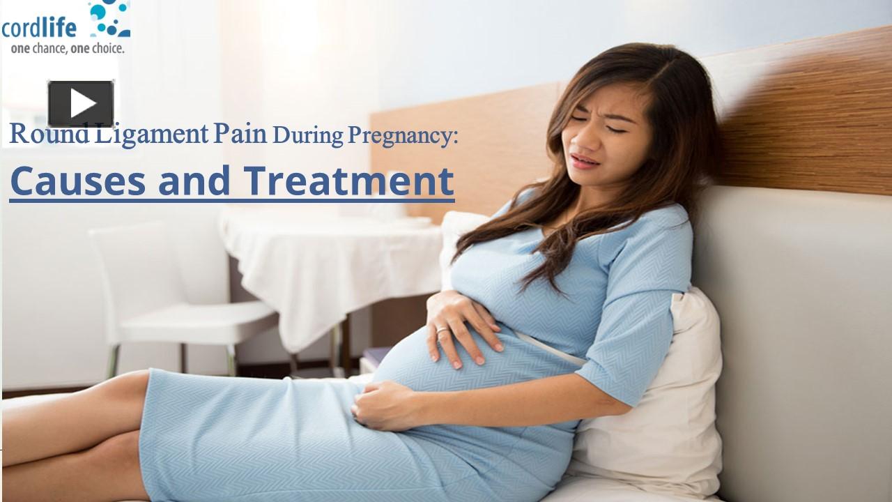 PPT Round Ligament Pain During Pregnancy Causes and Treatment