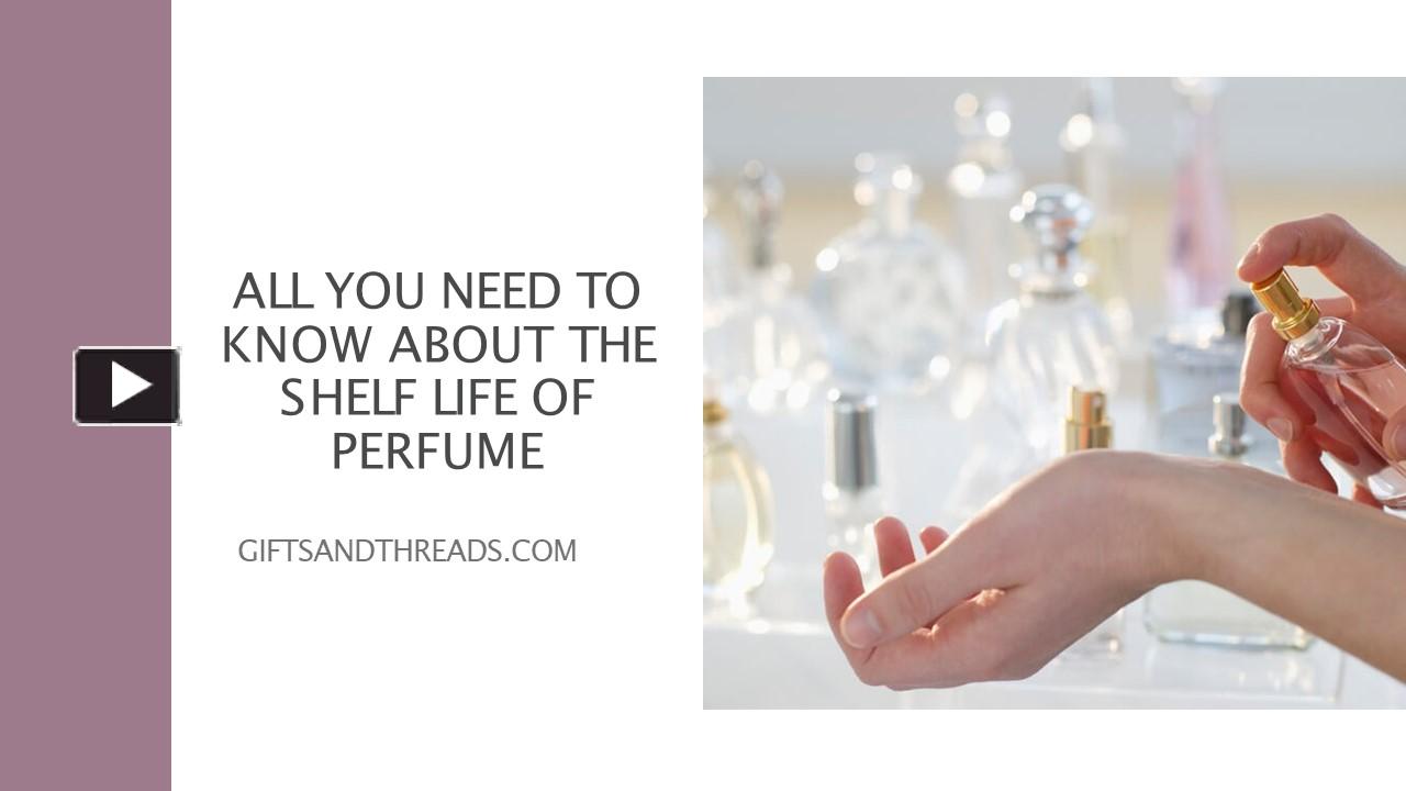 PPT ALL YOU NEED TO KNOW ABOUT THE SHELF LIFE OF PERFUME PowerPoint presentation free to