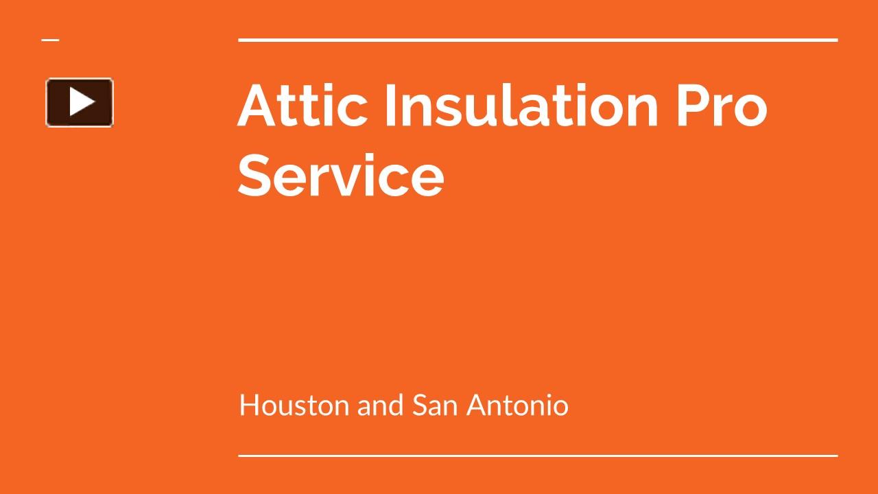 PPT Insulation Removal in Houston and San Antonio PowerPoint presentation free to download