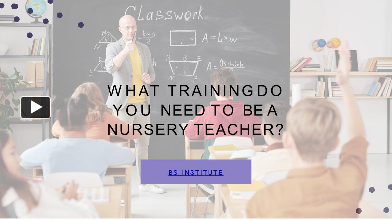 PPT What Training Do You Need to be a Nursery Teacher? PowerPoint