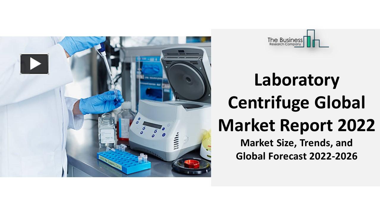 PPT Laboratory Centrifuge Market 2022 Industry Size, Share, Growth By