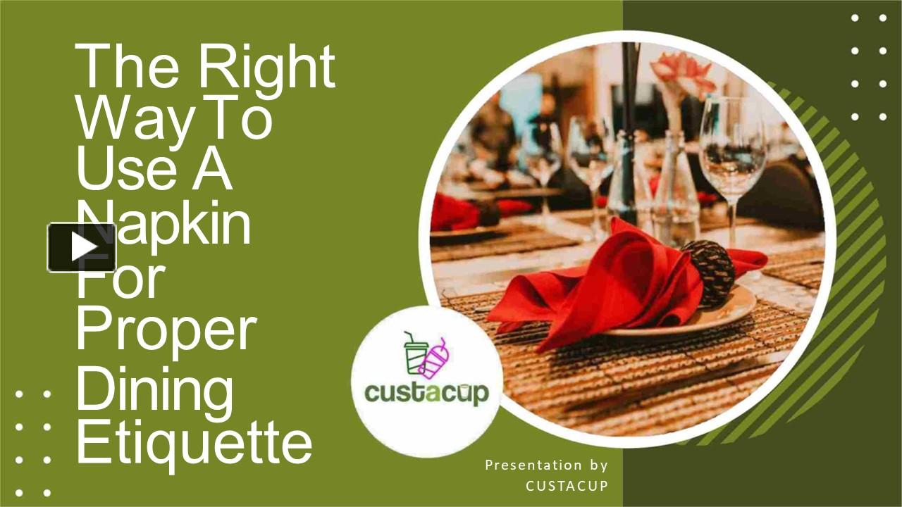 PPT What Is The Proper Way To Use A Napkin For Dining Etiquette