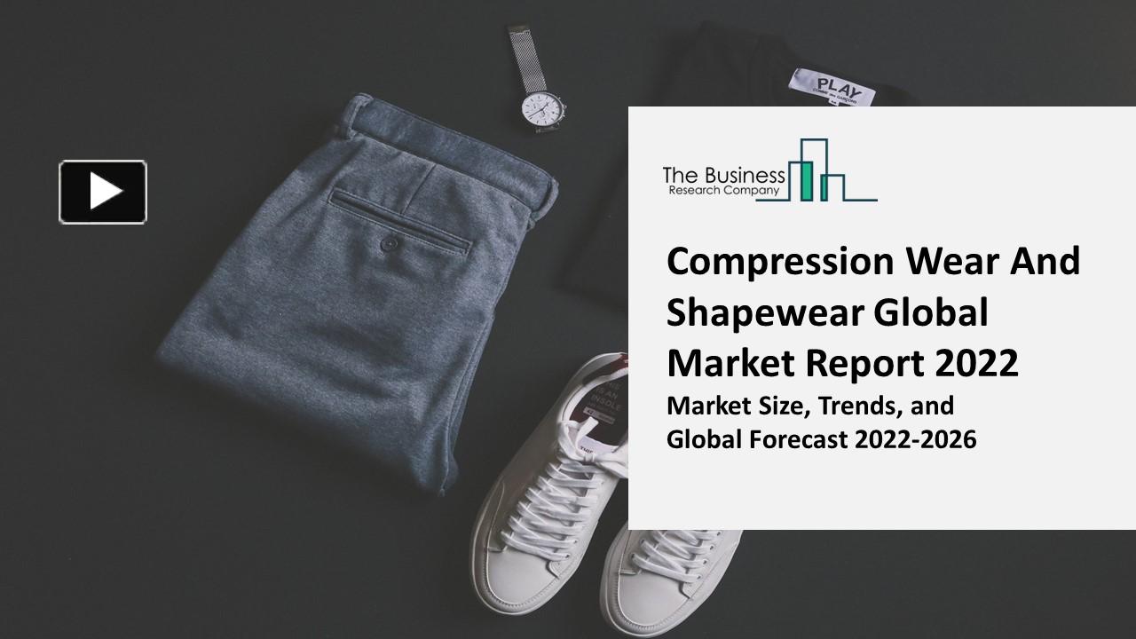 PPT Compression Wear And Shapewear Market 2022 Insights, Analysis