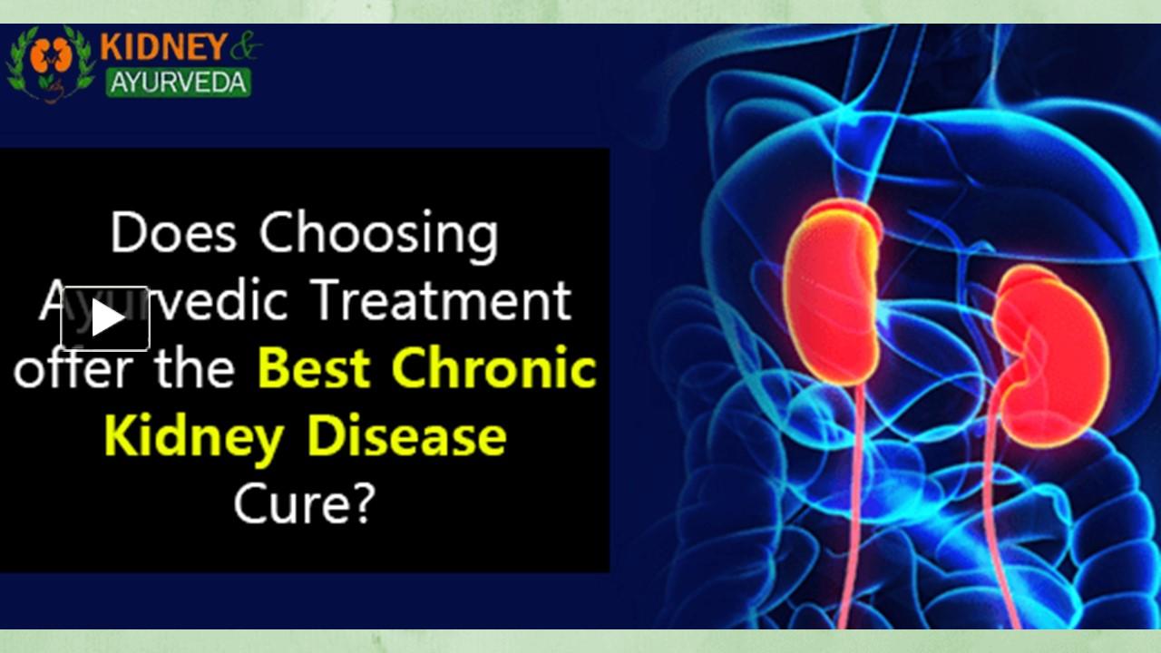 PPT Choose Ayurvedic chronic kidney disease treatment for a lasting