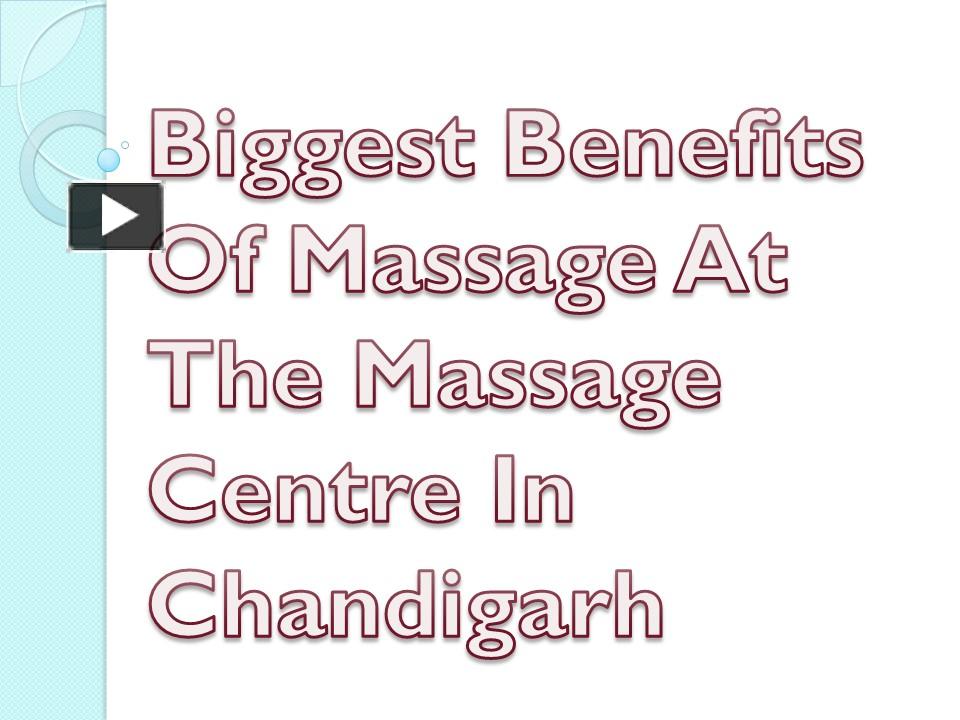 PPT Biggest Benefits Of Massage At The Massage Centre In Chandigarh