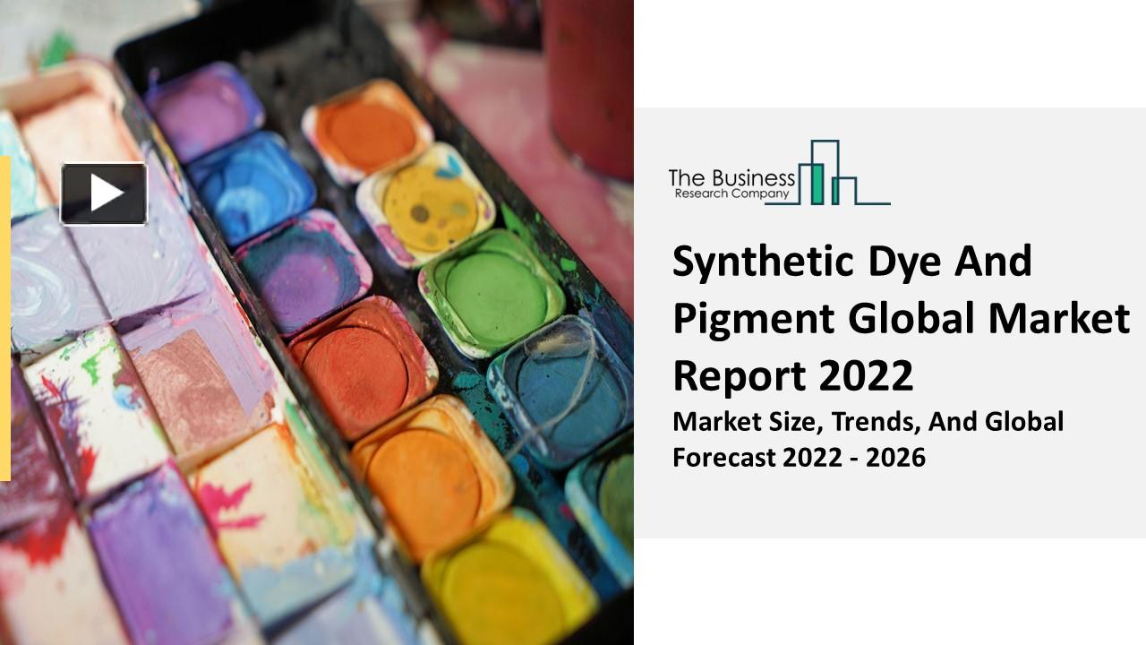 PPT Synthetic Dye And Pigment Market Latest Trends And Business