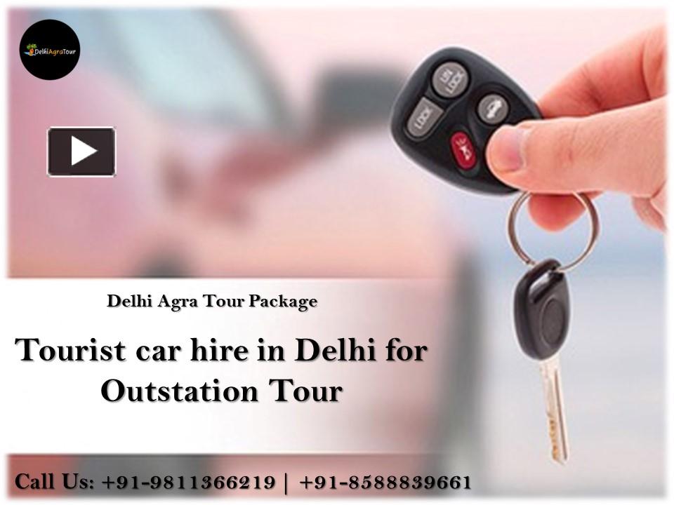 PPT Tourist car hire in Delhi for Outstation Tour PowerPoint
