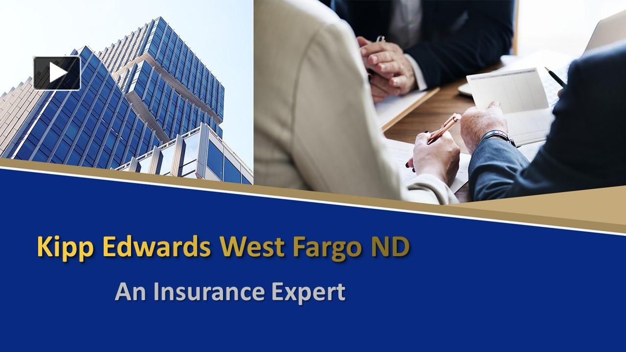 PPT Kipp Edwards West Fargo ND An Insurance Expert PowerPoint