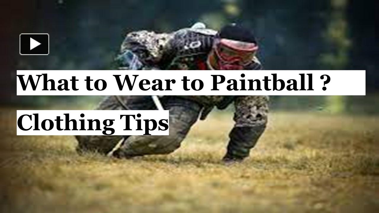 PPT What to Wear to Paintball Clothing Tips PowerPoint presentation