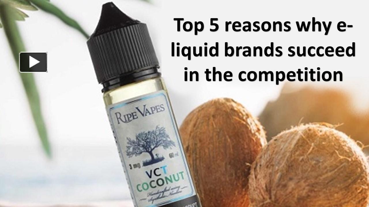 PPT Top 5 reasons why eliquid brands succeed in the competition