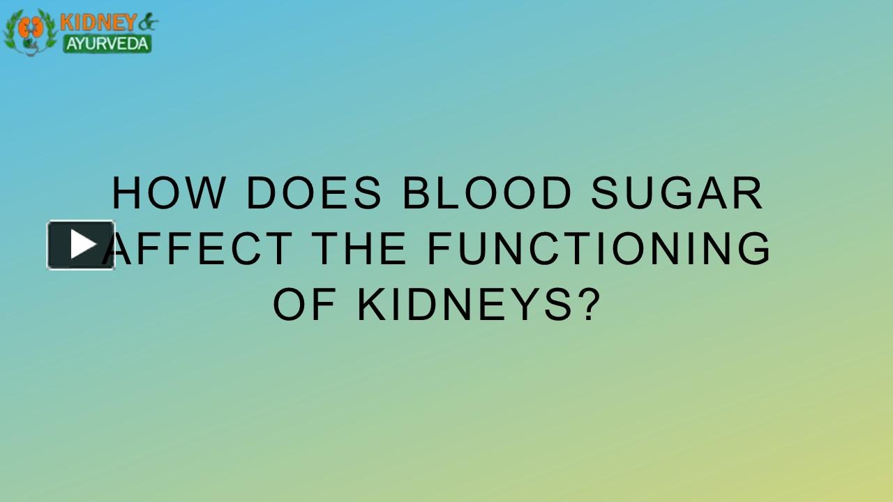 PPT How does blood sugar affect the functioning of kidneys PowerPoint