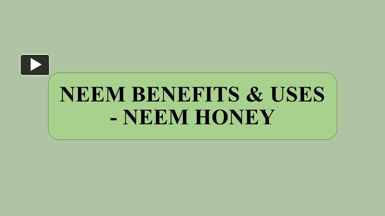PPT Neem Benefits & Uses Neem Honey PowerPoint presentation free to