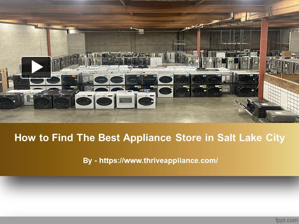 PPT How to Find The Best Appliance Store in Salt Lake City PowerPoint