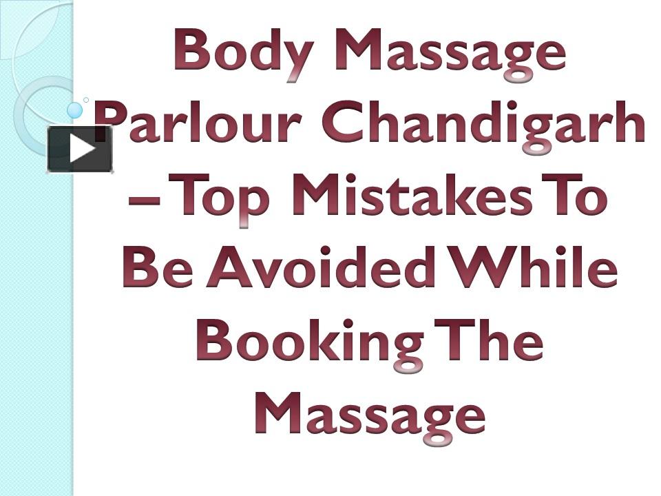 PPT Body Massage Parlour Chandigarh Top Mistakes To Be Avoided