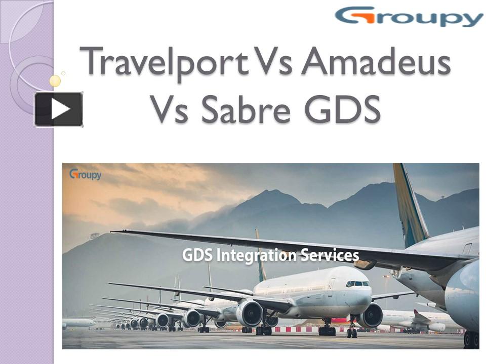 PPT Travelport Vs Amadeus Vs Sabre GDS PowerPoint presentation free