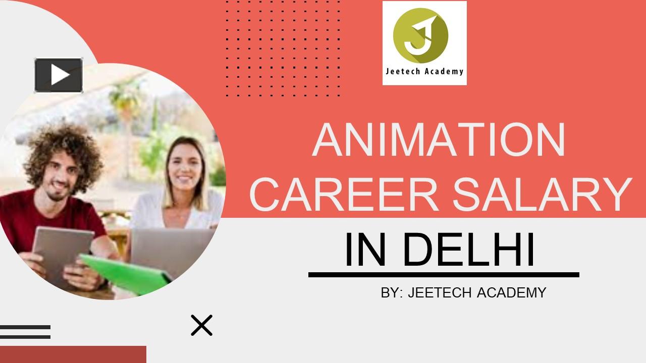 PPT ANIMATION CAREER SALARY IN DELHI PowerPoint presentation free