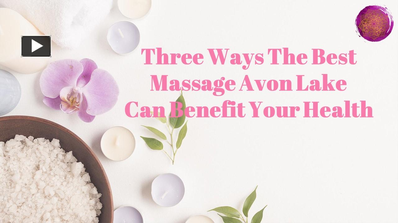 PPT Three Ways The Best Massage Avon Lake Can Benefit Your Health