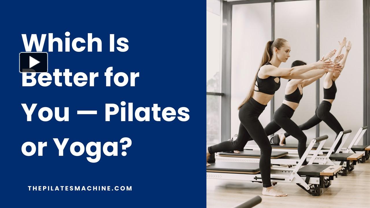 PPT Which Is Better for You — Pilates or Yoga? PowerPoint