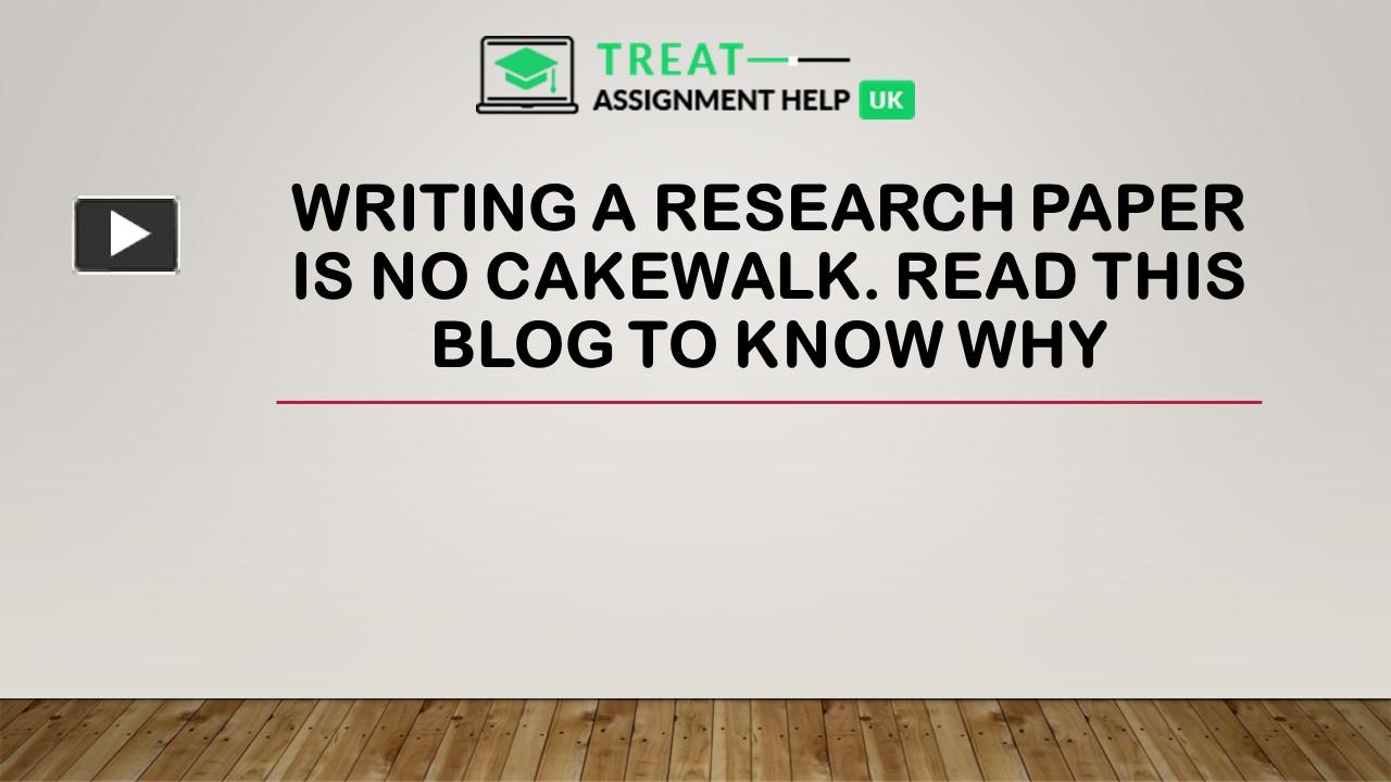 PPT Writing A Research Paper Is No Cakewalk. Read This Blog To Know