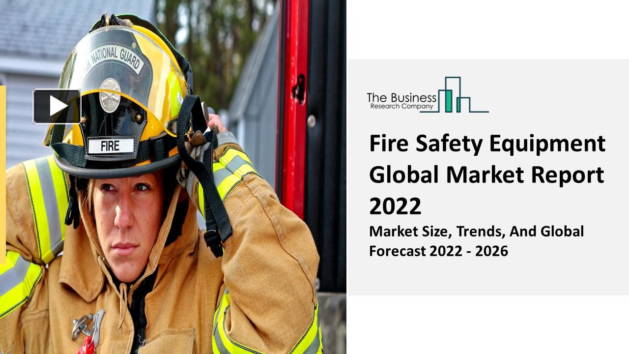 PPT Fire Safety Equipment Market Overview, Industry Analysis, Trends And Segmentation Forecast