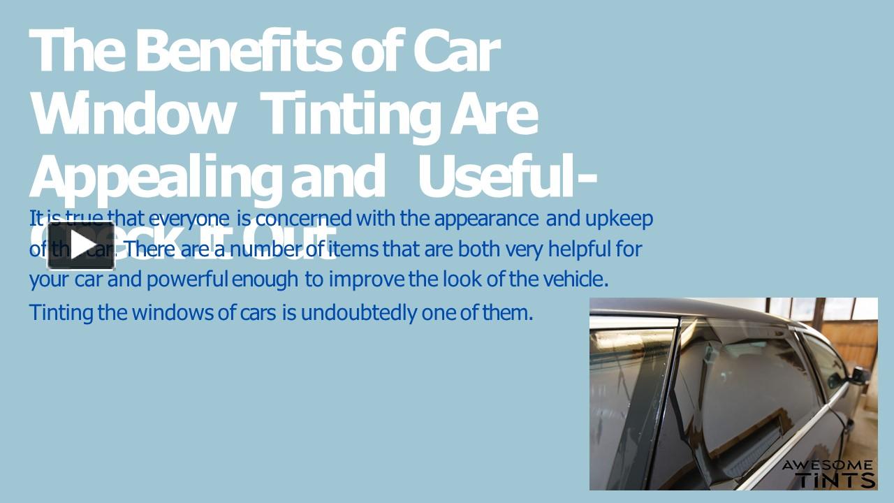 PPT The Benefits of Car Window Tinting Are Appealing and Useful