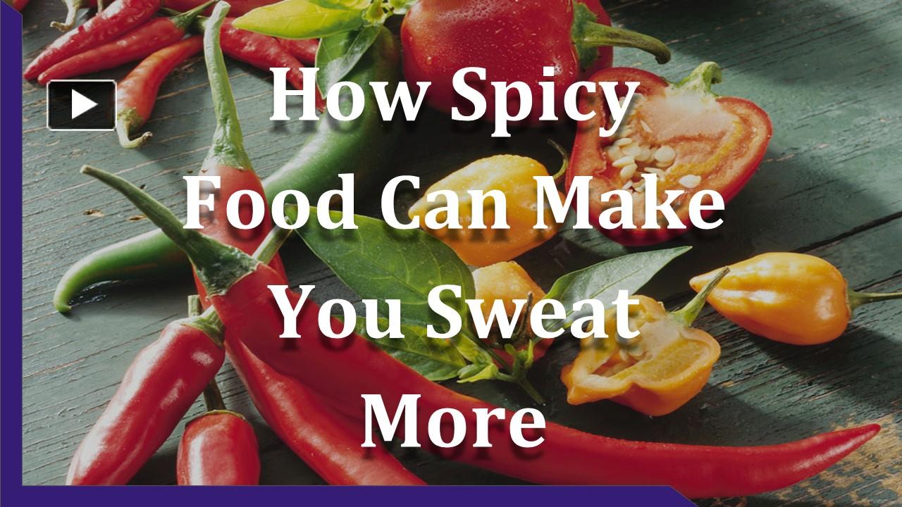 PPT How Spicy Food Can Make You Sweat More PowerPoint presentation