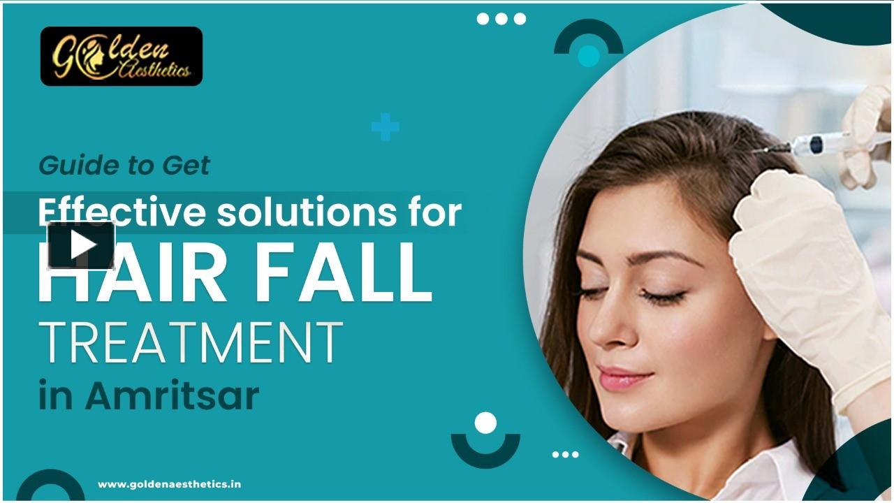 PPT Guide To Get Effective Solutions For Hair Fall Treatment In