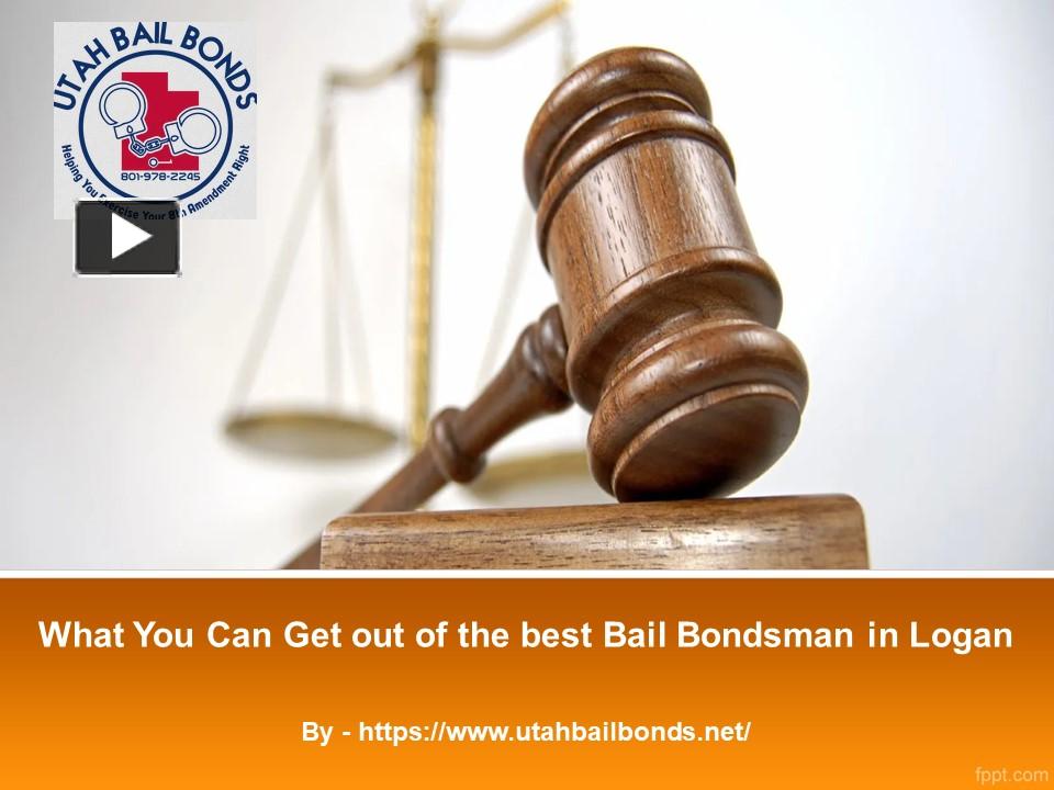 PPT What You Can Get out of the best Bail Bondsman in Logan
