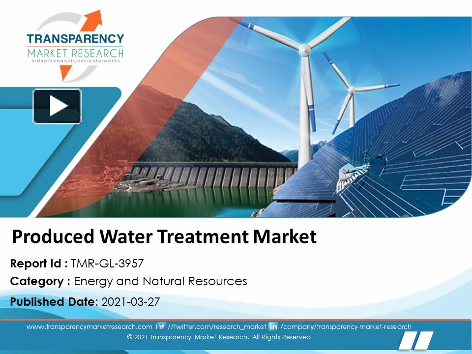 PPT Produced Water Treatment Market Global Industry Report, 2031