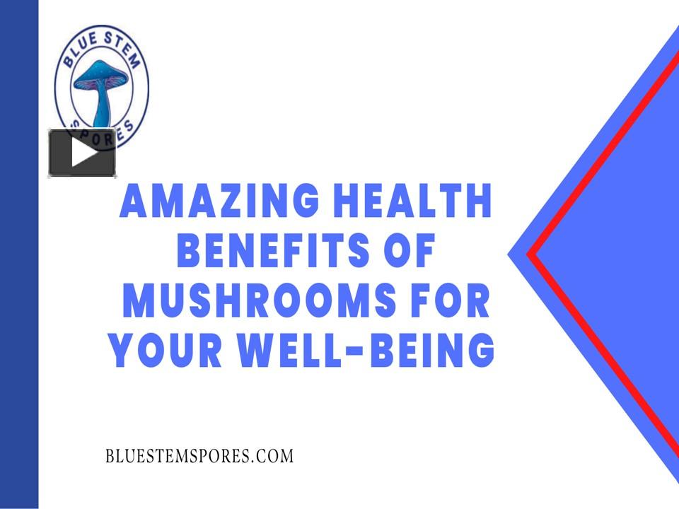 PPT Amazing Health Benefits of Mushrooms for Your WellBeing